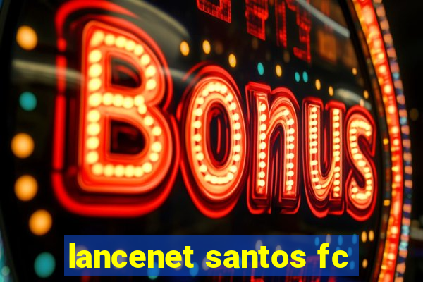 lancenet santos fc